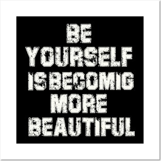 be yourself is becoming more beautiful t-shirt Posters and Art